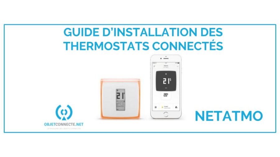 [tuto] Guide D’installation Du Thermostat Netatmo